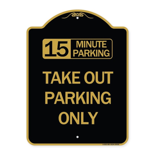 Signmission 15 Minutes Parking Take Out Parking Only, Black & Gold Aluminum Sign, 18" x 24", BG-1824-24591 A-DES-BG-1824-24591 - main